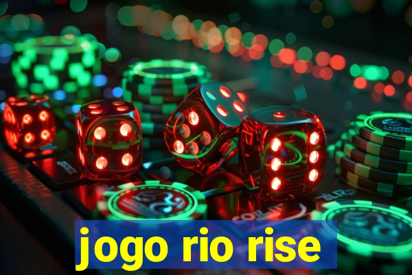 jogo rio rise